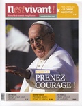 Louis-Etienne de Labarthe - Il est vivant ! N° 303, avril 2013 : Prenez courage !.