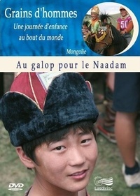 Patrick Bernard et Edward Marcus - Au galop pour le Naadam - Mongolie. 1 DVD