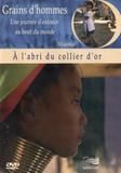 Patrick Bernard et Edward Marcus - A l'abri du collier d'or - Nyanmar. 1 DVD