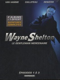 Jean Van Hamme et Thierry Cailleteau - Wayne Shelton Tome 1, 2 et 3 : La mission ; La trahison ; Le contrat.