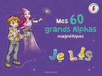 Clotilde Palomino et Christophe Billard - Mes 60 grands Alphas magnétiques.