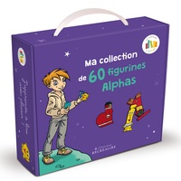 Claude Huguenin et Olivier Dubois du Nilac - Ma collection de 60 figurines Alphas.