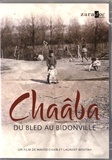 Wahid Chaïb et Laurent Benitah - Chaâba - Du bled au bidonville. 1 DVD