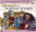 Hervé Millancourt - Alexandre, le prince aveugle. 1 CD audio