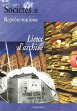 Philippe Artières et Annick Arnaud - Sociétés & Représentations N° 19, Avril 2005 : Lieux d'archive.
