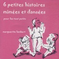 Marguerite Lambert - 6 Petites histoires mimées et dansées - Pour les tout petits.