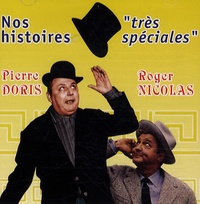 Pierre Doris et Roger Nicolas - Nos histoires "très spéciales" - CD audio.