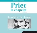 Hélène Goussebayle - Prier le chapelet avec... Bernadette de Lourdes - Jésus seul pour but. 1 CD audio