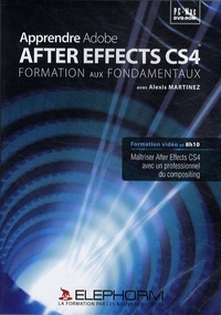 Alexis Martinez - Apprendre Adobe After Effects CS4 - Formation aux fondamentaux.