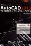 Kamel Kadri - Maîtrisez Autodesk AutoCAD 2013 - Techniques avancées. 1 Cédérom