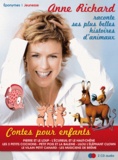 Anne Richard - Anne Richard raconte ses plus belles histoires d'animaux - Contes pour enfants. 2 CD audio