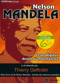 Thierry Geffrotin - Nelson Mandela - Le prodigieux destin d'un humaniste.