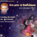 Jacques Brel et  Fernandel - Un soir à Betheléem avec Jacques Brel, Contes de Noël en Provence avec Fernandel. 1 CD audio