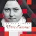 Sylvie Buisset - Vivre d'amour - Les plus beaux chants de Thérèse de Lisieux. 1 CD audio