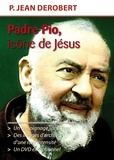 Jean Derobert - Padre Pio, icône de Jésus – DVD.