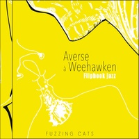  Fuzzing cats - Avers à Weehawken - Flipbook jazz. 1 CD audio