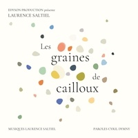 Laurence Saltiel et Cyril Dymny - Les graines de cailloux - Une suite musicale. 1 CD audio