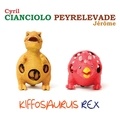 Cyril Cianciolo et Jérôme Peyrelevade - Kiffosaurus rex. 1 CD audio