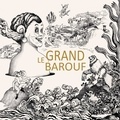  Le Grand barouf - Grand barouf. 1 CD audio