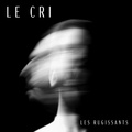  Les Rugissants - Le cri. 1 CD audio