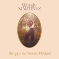 Wendy Martinez - Rivages du monde flottant. 1 CD audio