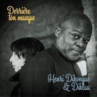 Henri Dikongué et  Diklau - Derrière ton masque. 1 CD audio