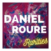 Daniel Roure - Rarities. 1 CD audio