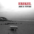  Erikel - Aqua vivre. 1 CD audio