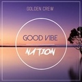  Golden Crew - Good Vibe Nation. 1 CD audio