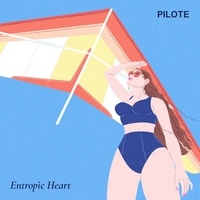  Pilote - Entropic heart - Avec 1 vinyle.