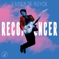 Fabien de Ruyck - Recommencer. 1 CD audio