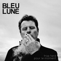  Bleu Lune - Trop tard pour le moment. 1 CD audio