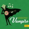  L'autre label - Succulentes chansons du cauchemardesque nébuleux Vampire. 1 CD audio