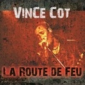 Vince Cot - Route de feu. 1 CD audio