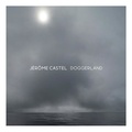 Jerome Castel - Doggerland. 1 CD audio