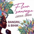  Bangril & Bihik - Fleur sauvage. 1 CD audio