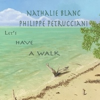 Philippe Petrucciani et Nathalie Blanc - Let's have a walk. 1 CD audio