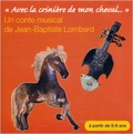 Jean-Baptiste Lombard - Avec la crinière de mon cheval.