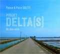 Patrice Soletti et Pierre Soletti - Projet Delta(s) - Un bleu infini. 1 CD audio