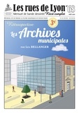 Léa Bellanger - Les rues de Lyon N° 68 : Les archives municipales - Rétrospective.