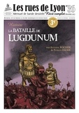 Antoine Rocher et Patrice Faure - Les rues de Lyon N° 36 : La Bataille de Lugdunum.