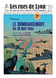 Hélène Fournier et Bastien Castres - Les rues de Lyon N° 60 : Le bombardement du 26 mai 1944.
