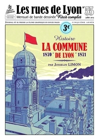 Josselin Limon - Les rues de Lyon N° 55 : La commune de Lyon - 1870-1871.