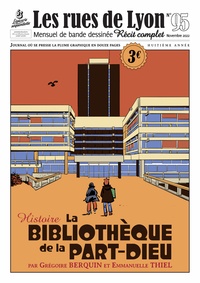 Grégoire Berquin et Emmanuelle Thiel - Les rues de Lyon N° 95 : La Bibliothèque de la Part-Dieu.
