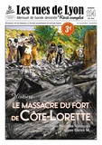 Jérôme Jouvray et Anne-Claire Jouvray - Les rues de Lyon N° 114 : Le massacre du Fort Cote Lorette.