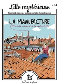 Lucie Massart - Lille mystérieuse N° 14 : La manufacture de Roubaix.