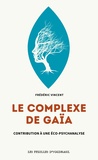 Frédéric Vincent - Le complexe de gaia : contribution a une ecopsychanalyse.