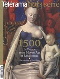 Gilles Heuré - Télérama. Hors-série  : 1500, la France entre Moyen Age et Renaissance - Une exposition au Grand Palais.