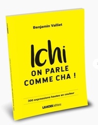 Benjamin Valliet - Ichi on parle comme cha ! - 300 expressions chti, hautes en couleur.