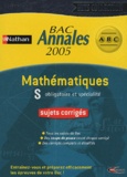  Nathan - BAC Annales 2005 Mathématiques S Obligatoire et spécialité, sujets corrigés - CD-ROM.
